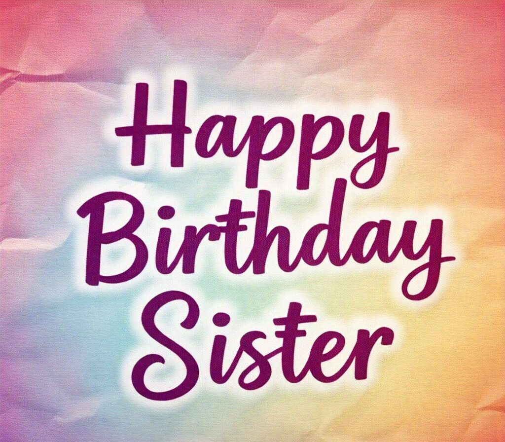 Happy Birthday Sister