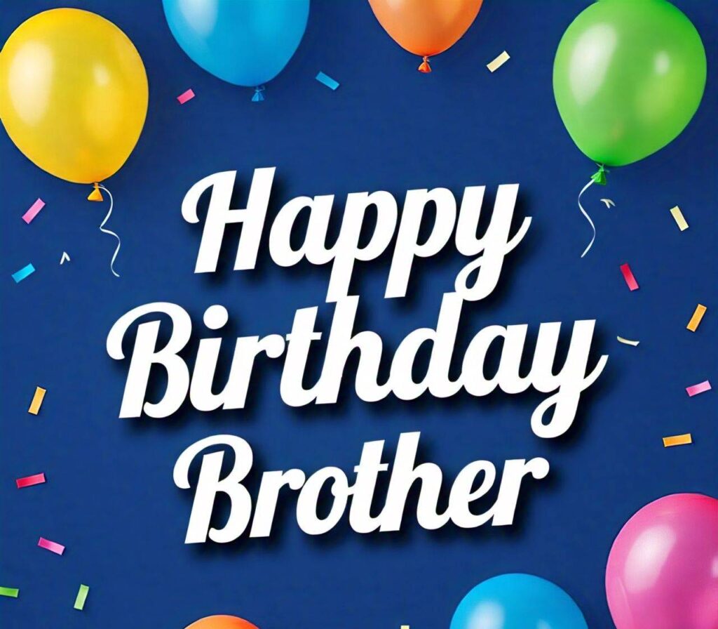 Happy Birthday Brother