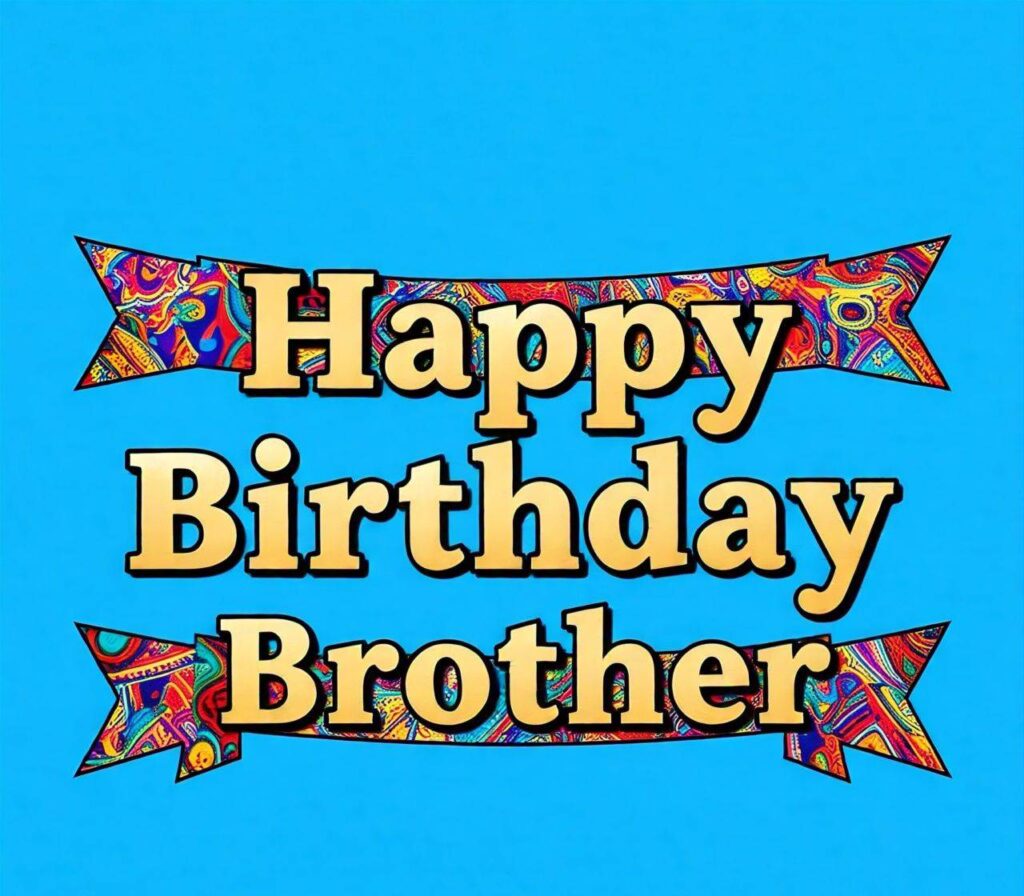 Happy Birthday Brother