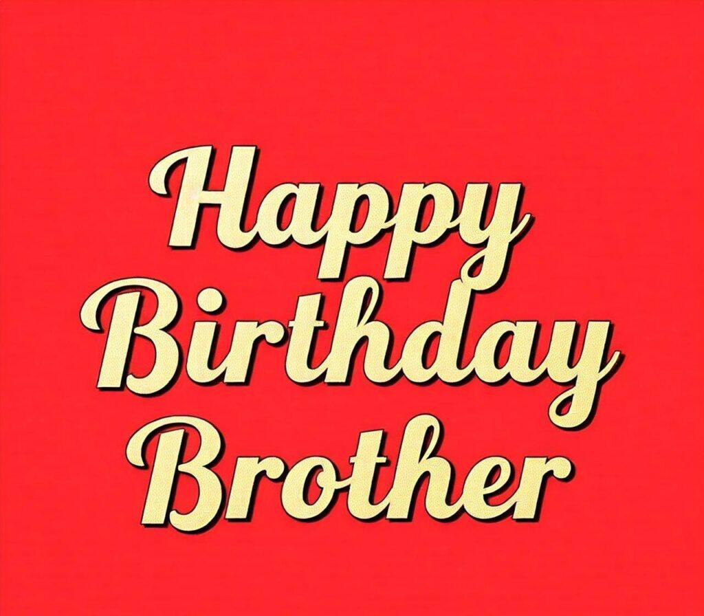 Happy Birthday Brother