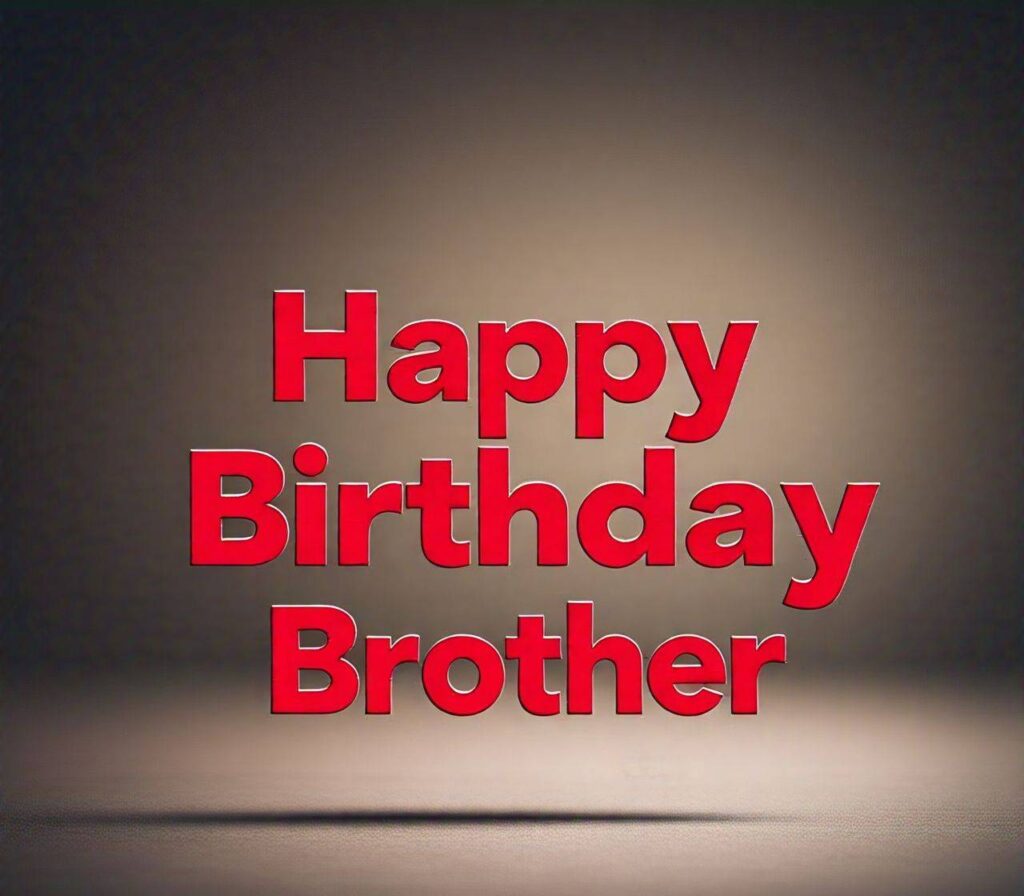 Happy Birthday Brother