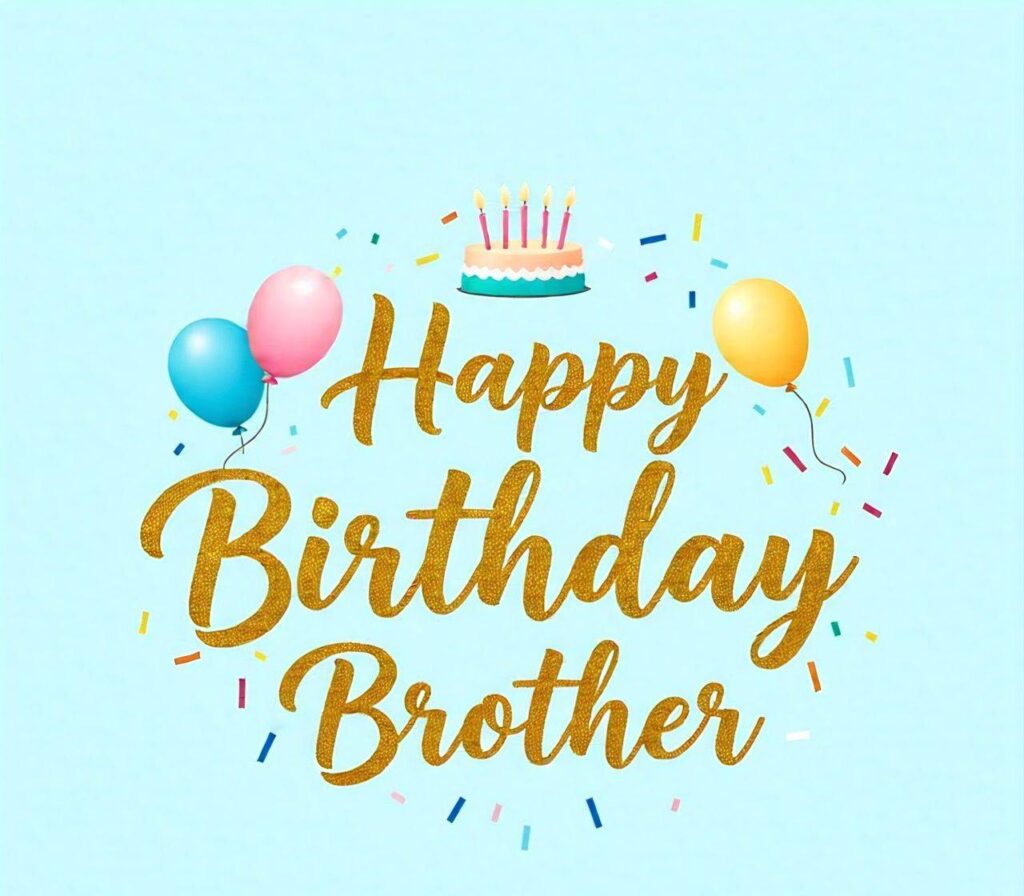 Happy Birthday Brother