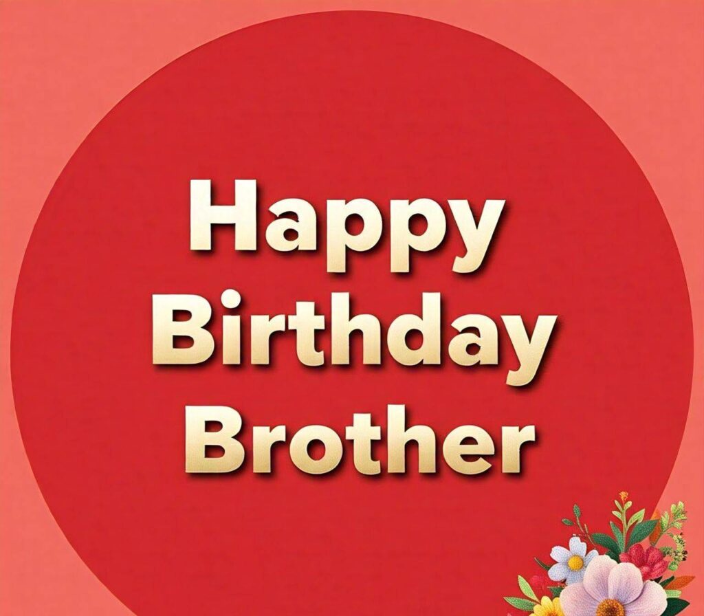 Happy Birthday Brother