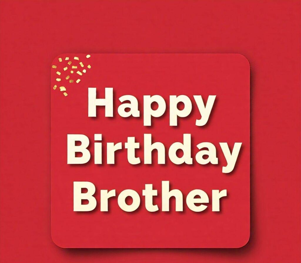 Happy Birthday Brother