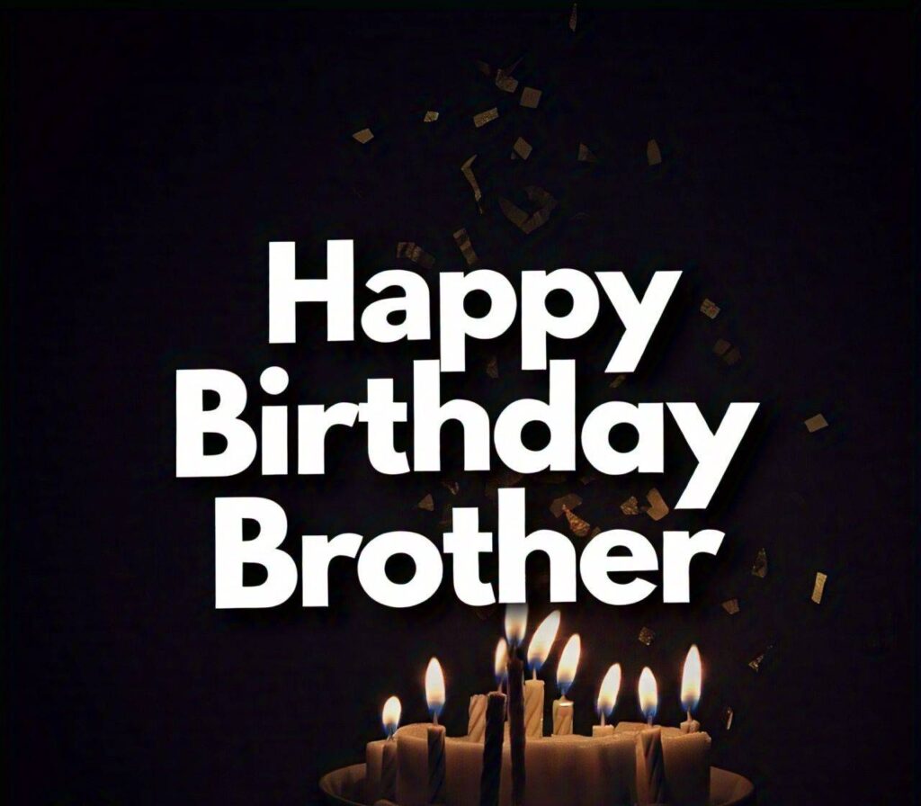 Happy Birthday Brother