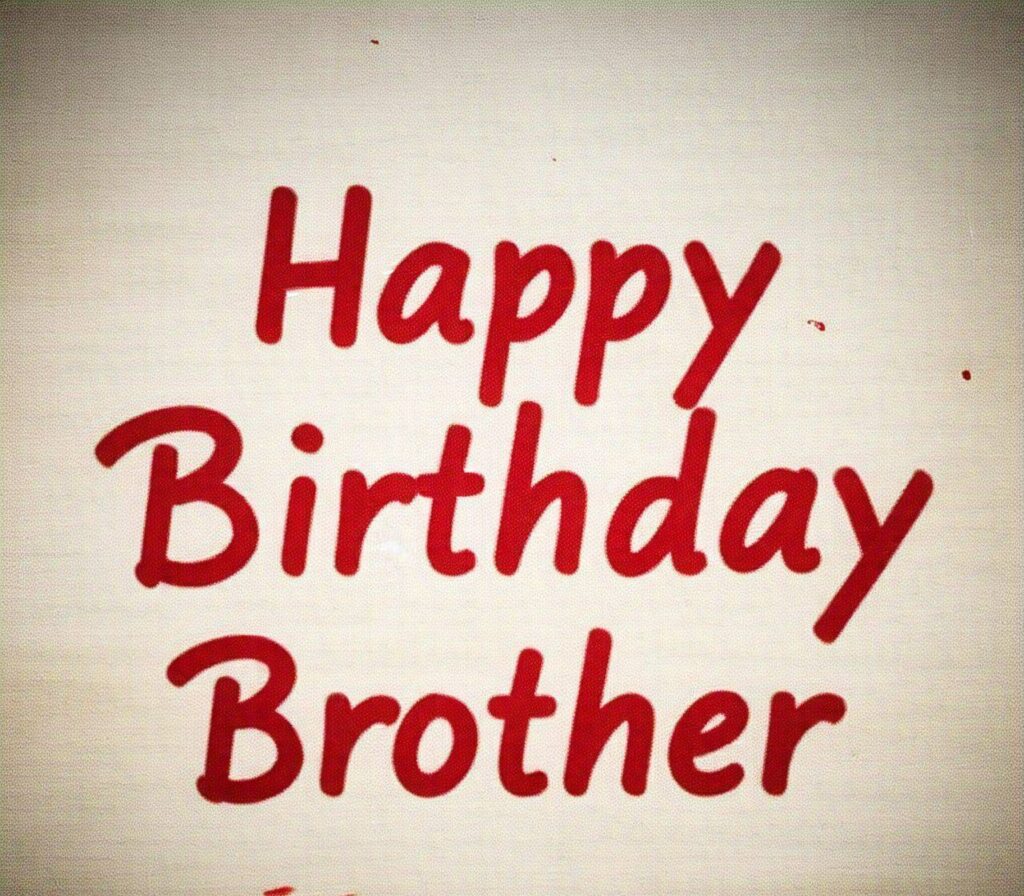 Happy Birthday Brother