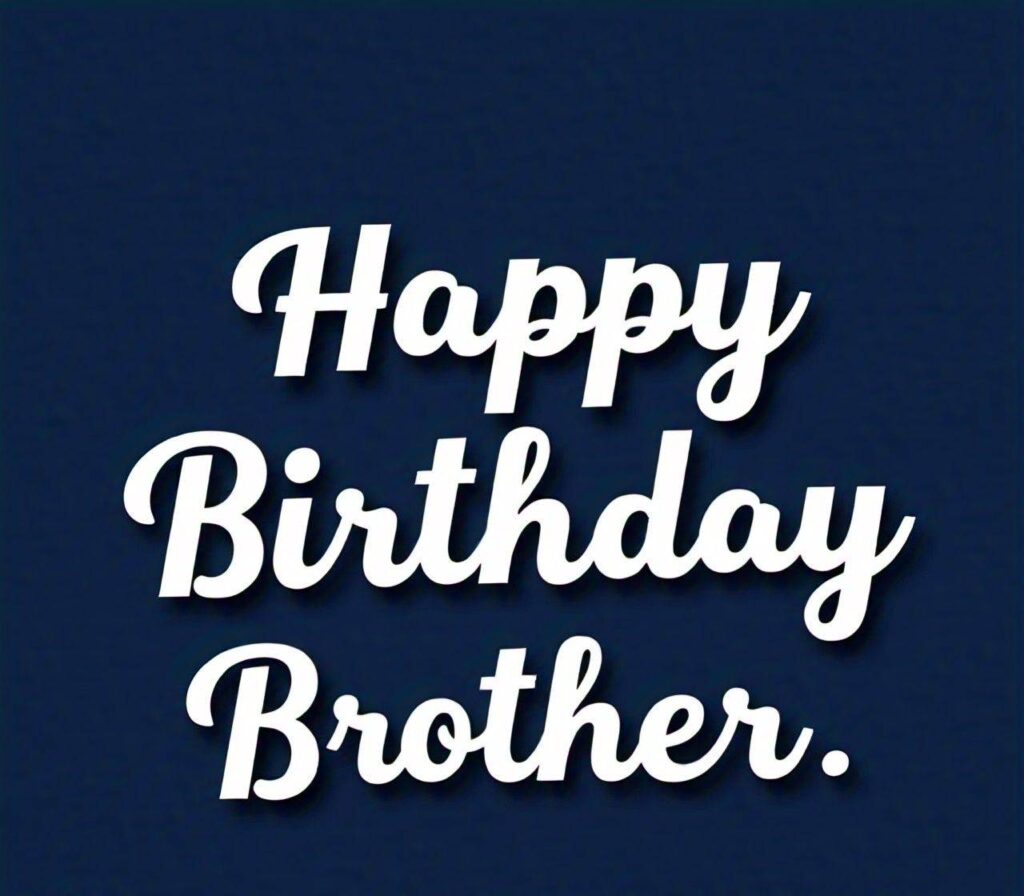 Happy Birthday Brother