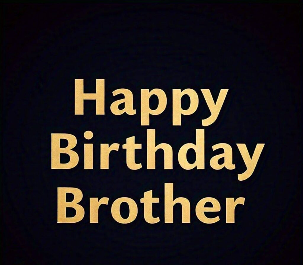 Happy Birthday Brother