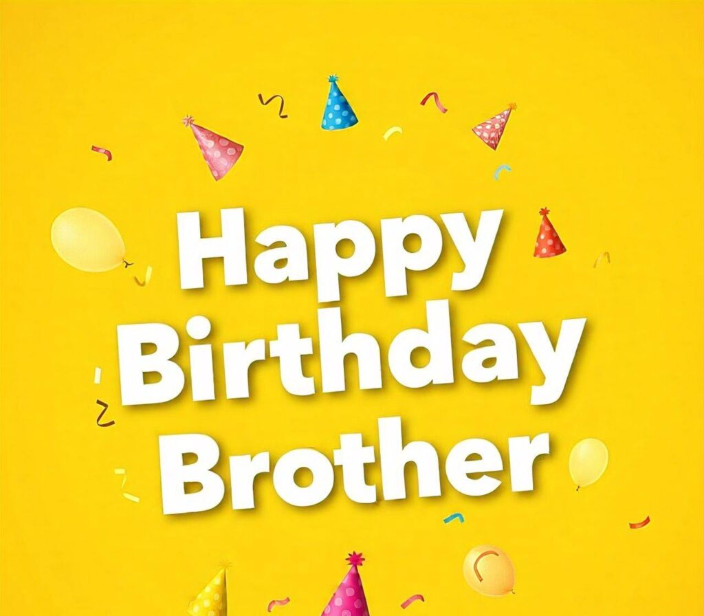 Happy Birthday Brother