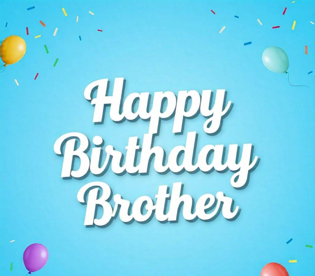 Happy Birthday Brother