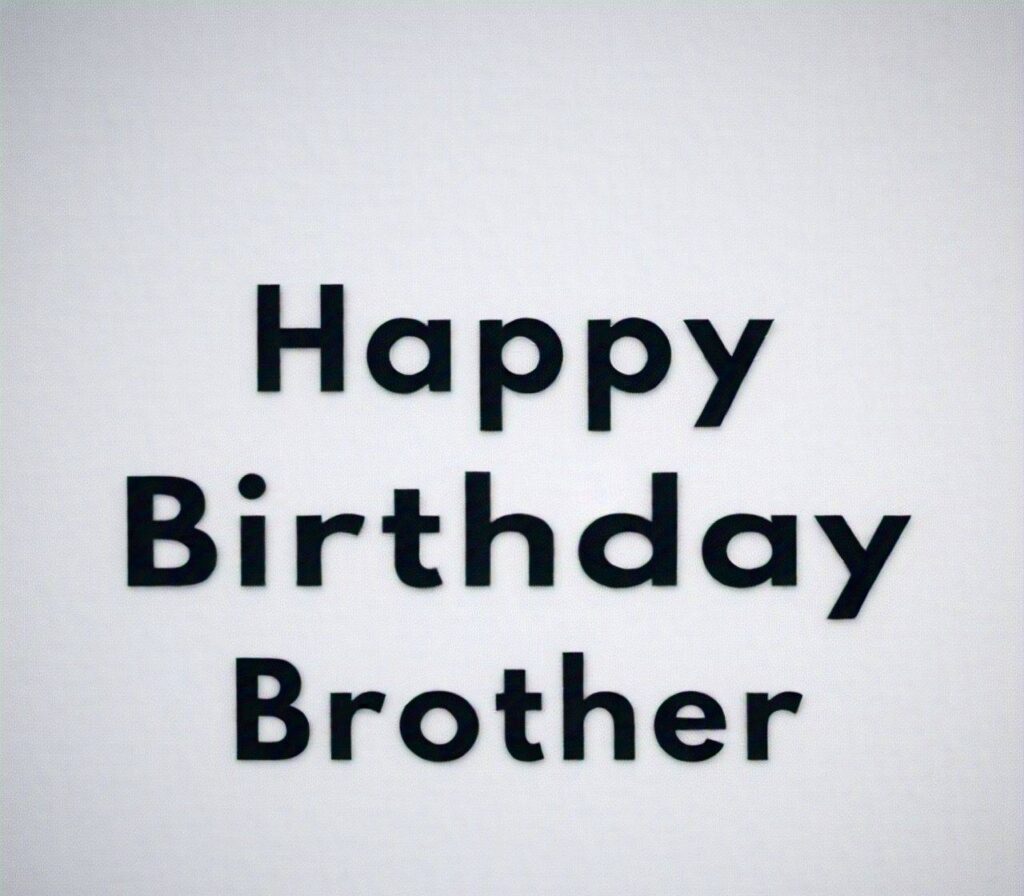 Happy Birthday Brother