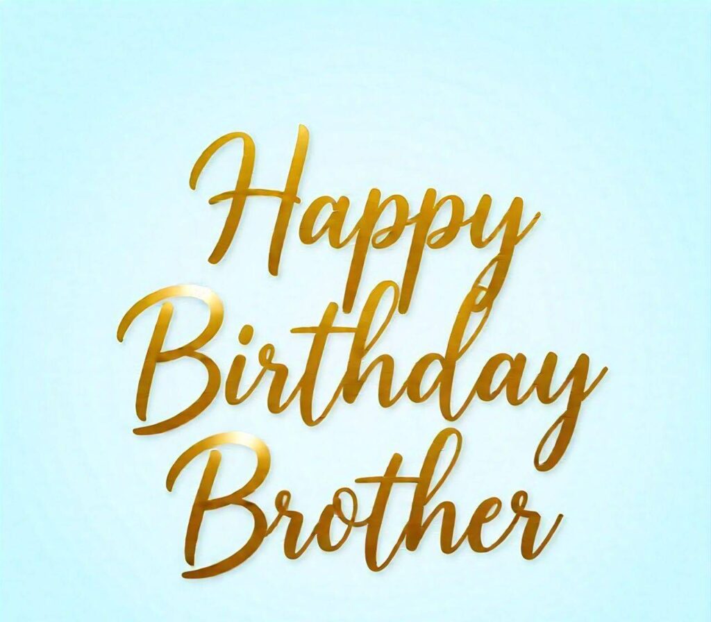 Happy Birthday Brother