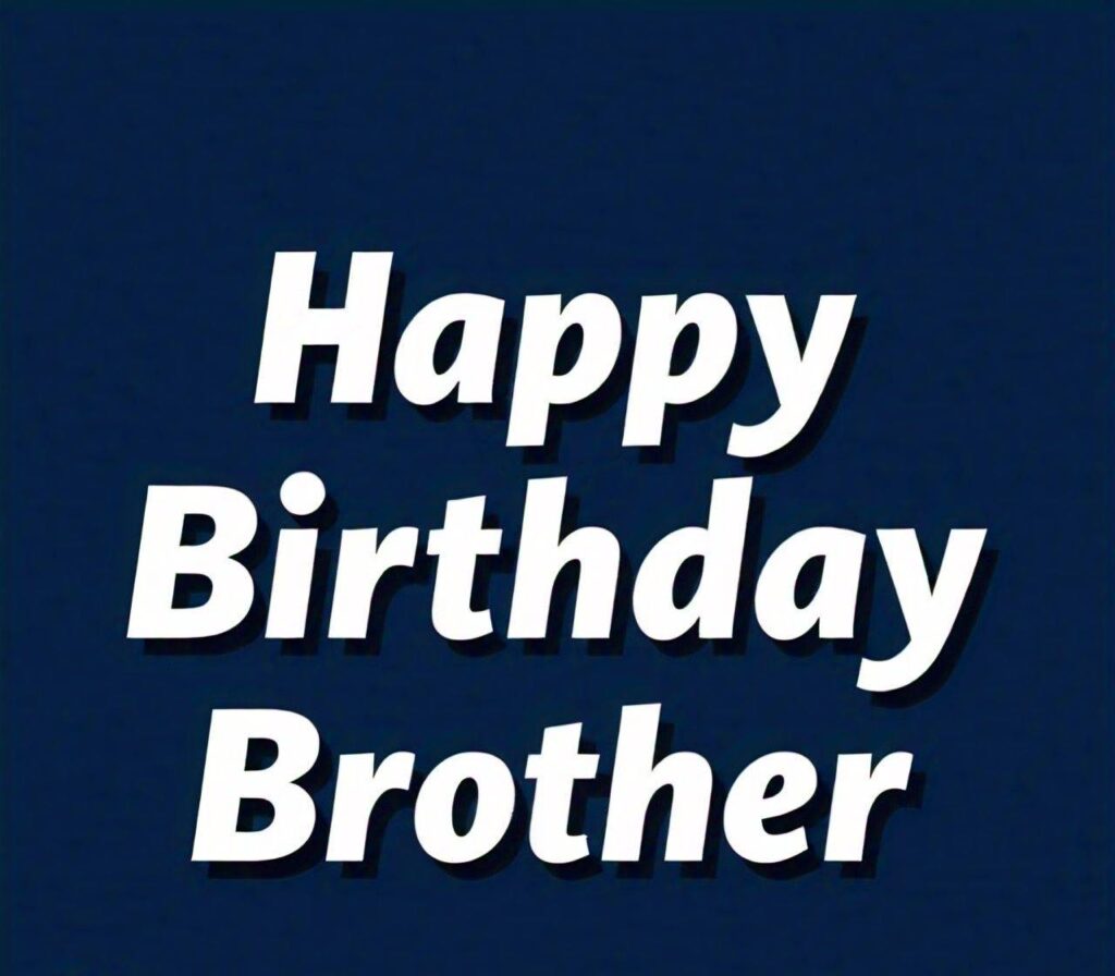 Happy Birthday Brother