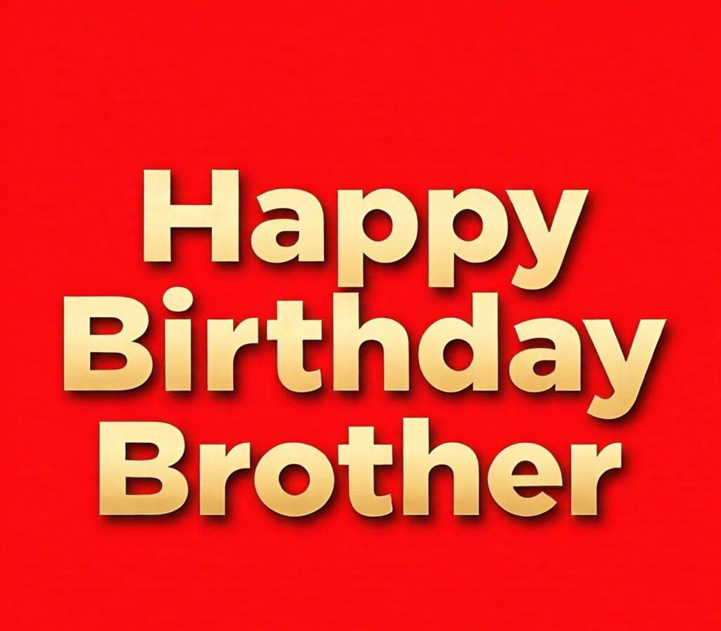 Happy Birthday Brother