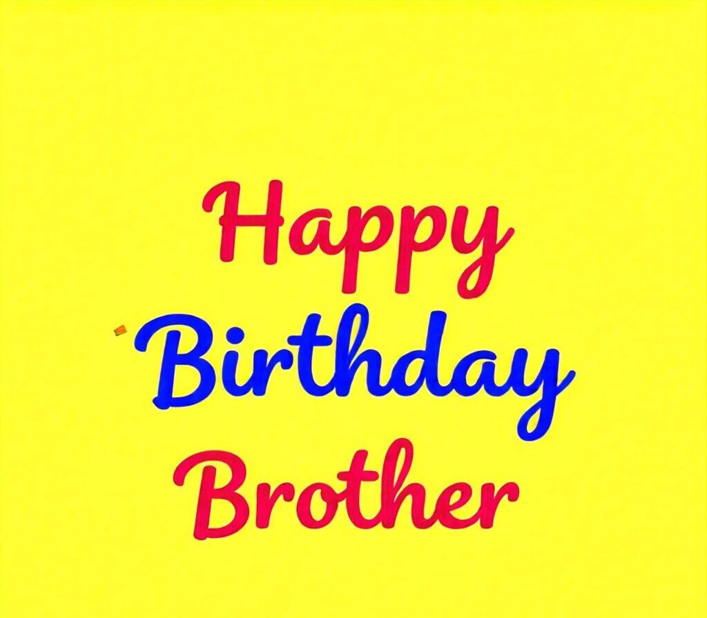 Happy Birthday Brother