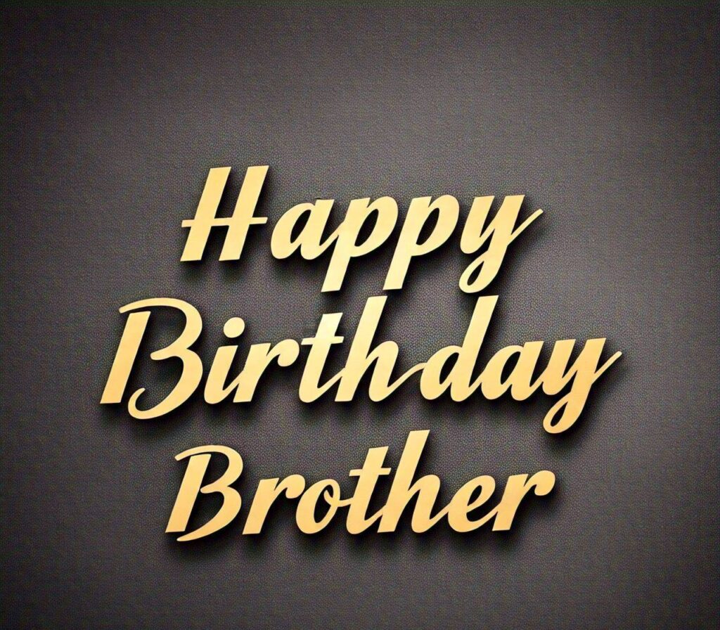 Happy Birthday Brother