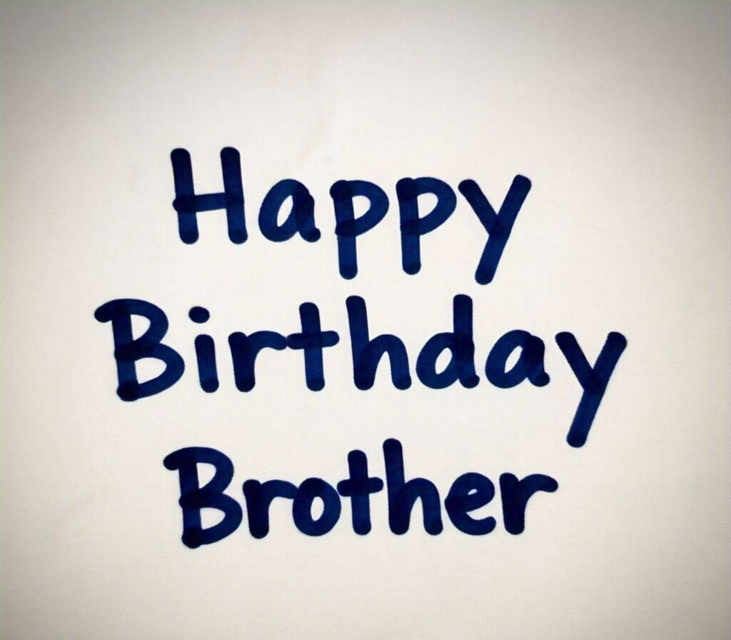 Happy Birthday Brother