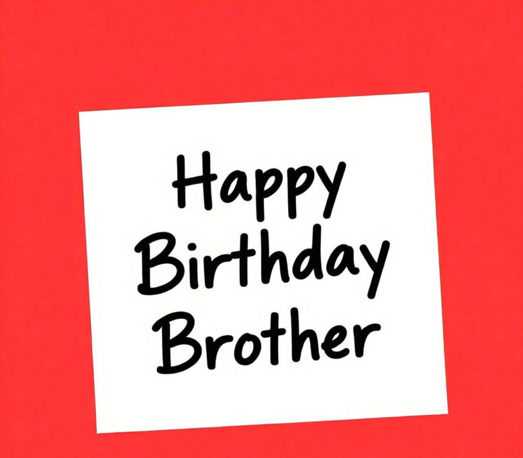 Happy Birthday Brother