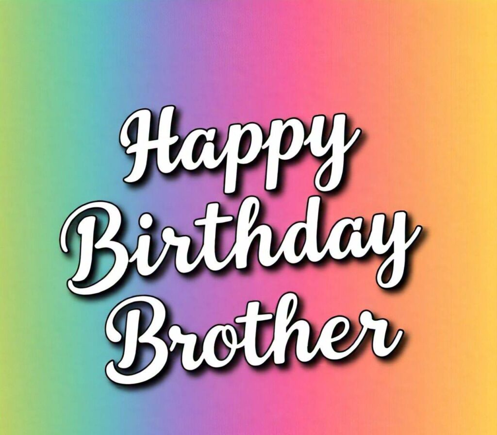 Happy Birthday Brother