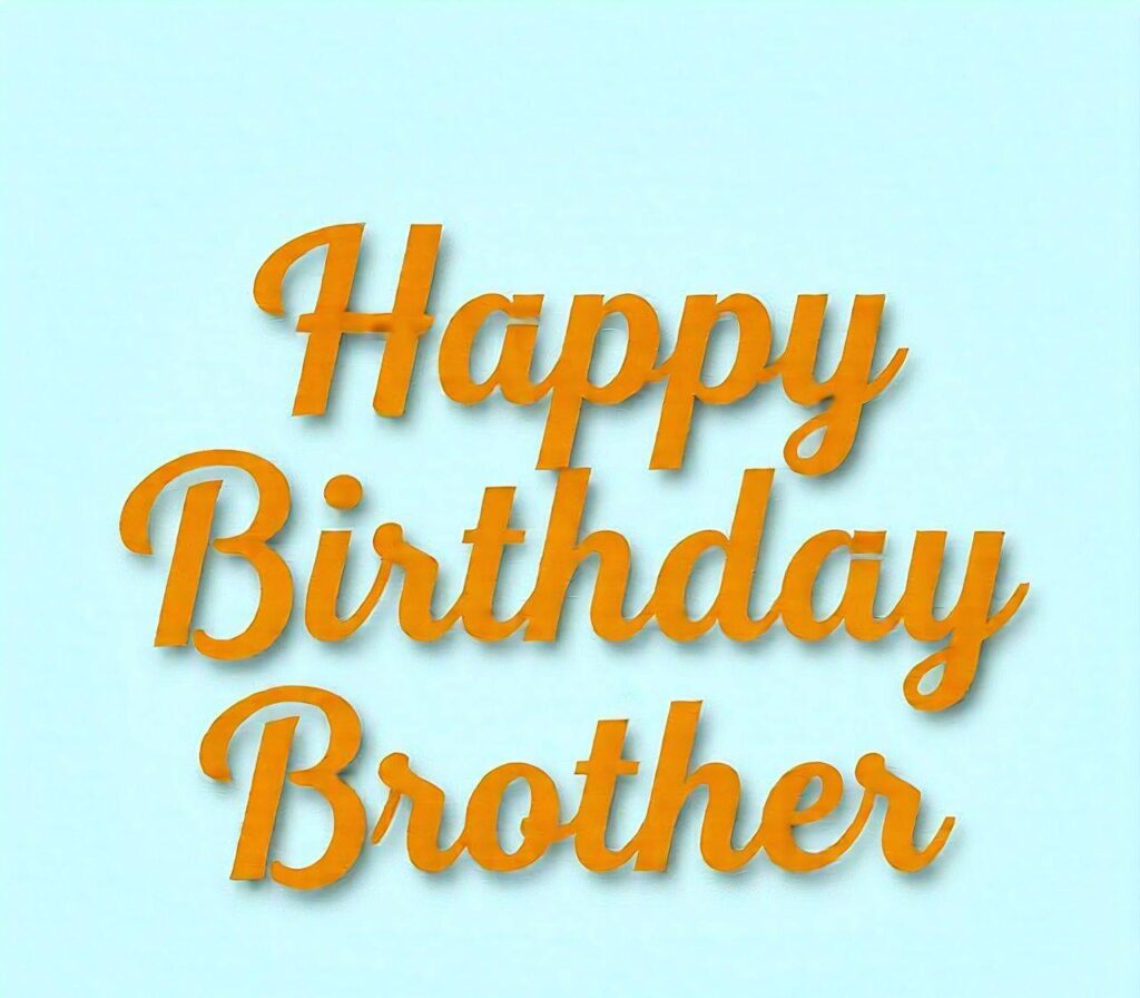 Happy Birthday Brother