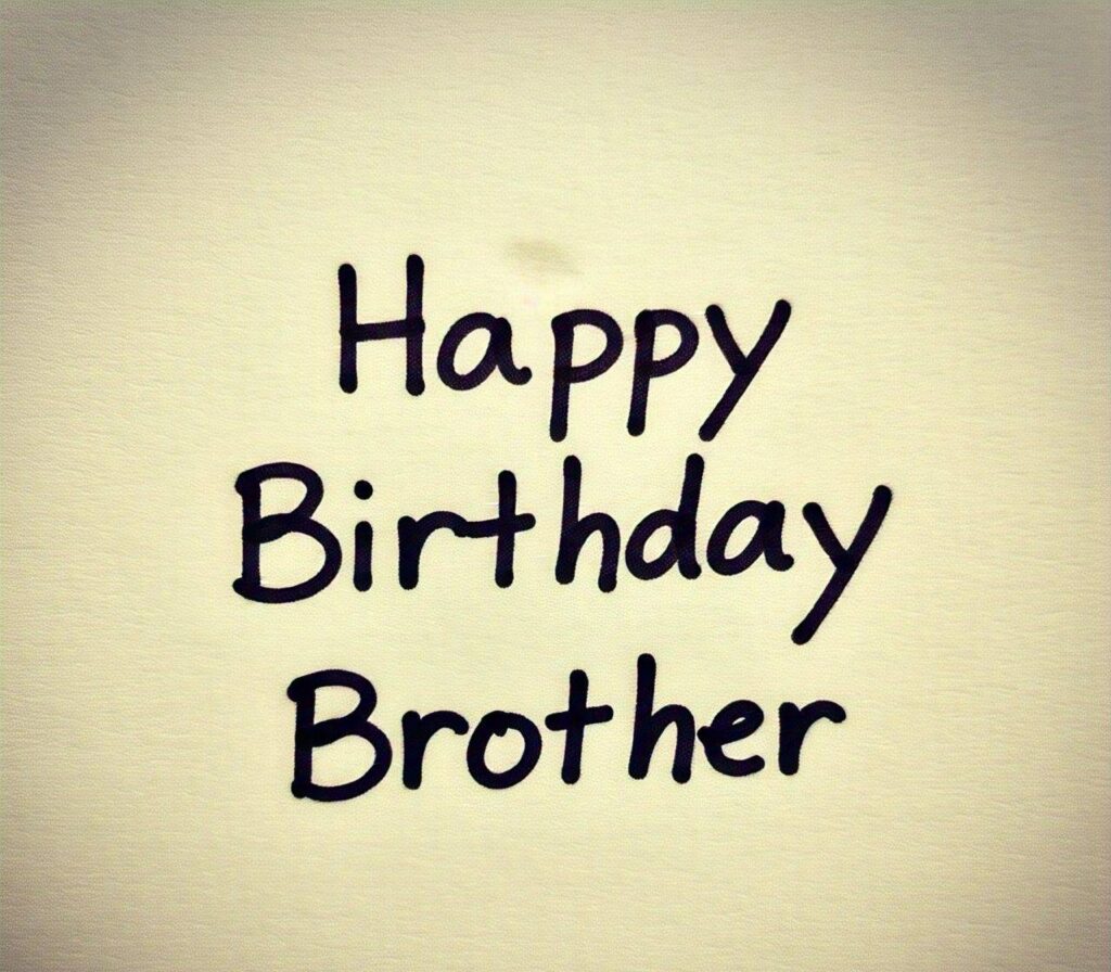 Happy Birthday Brother