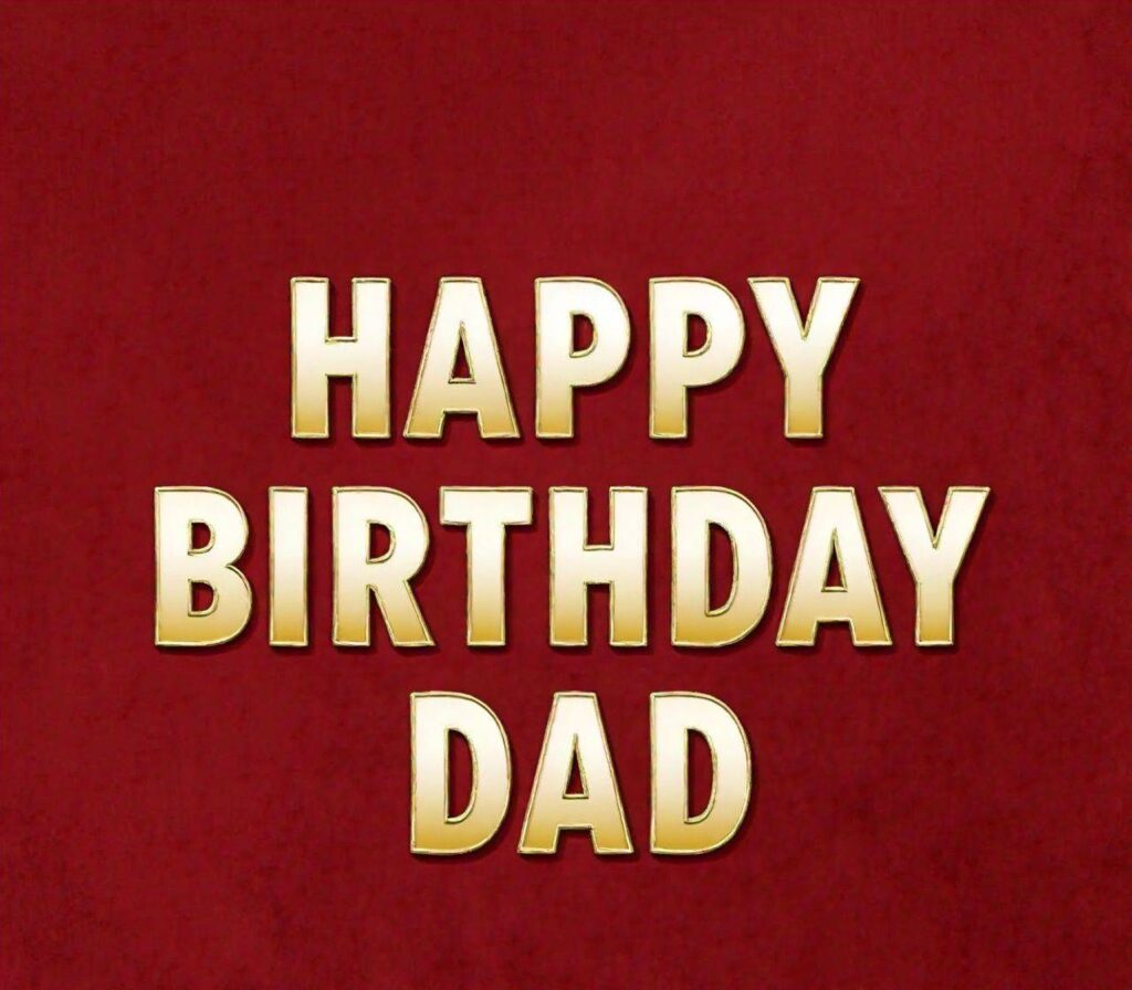 Happy Birthday Dad