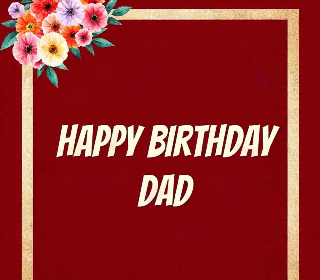 Happy Birthday Dad