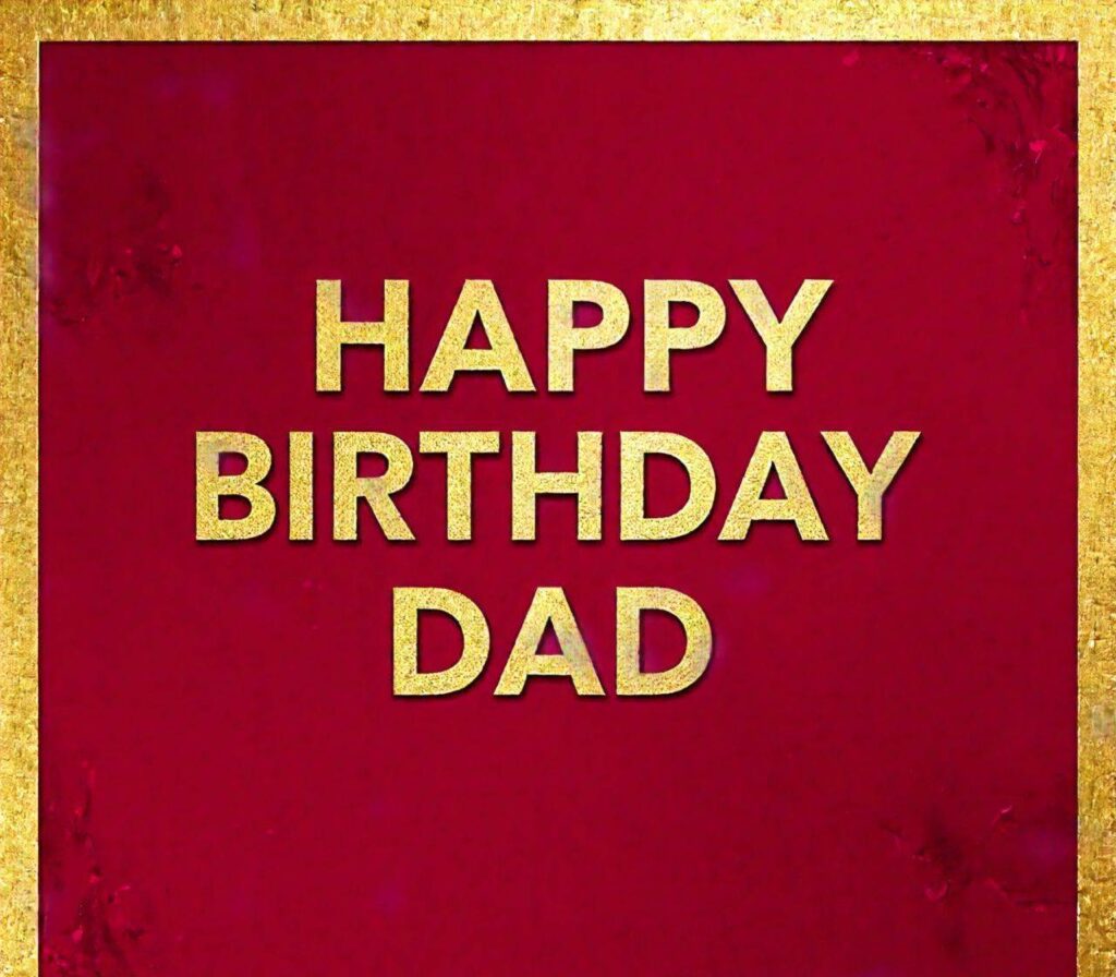 Happy Birthday Dad