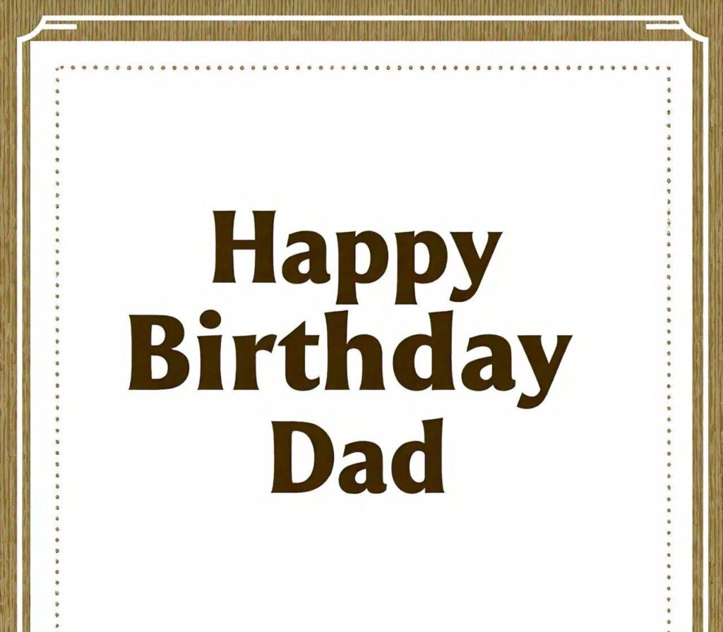 Happy Birthday Dad