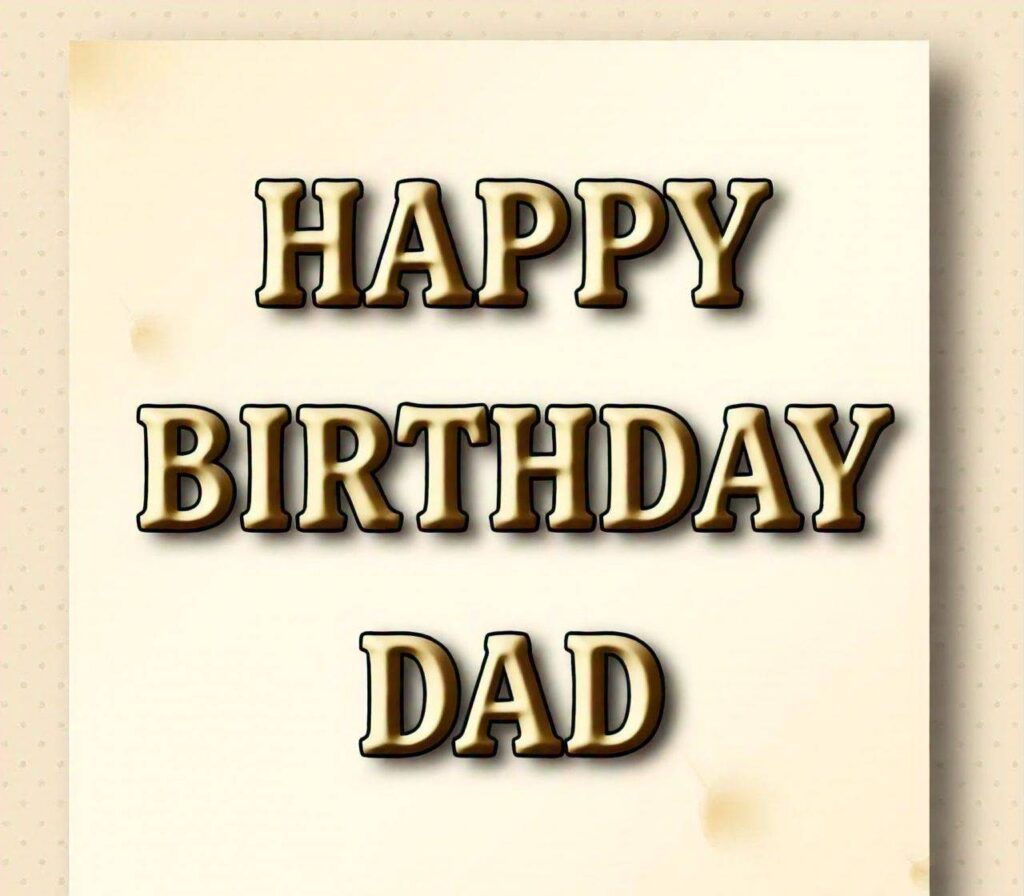 Happy Birthday Dad