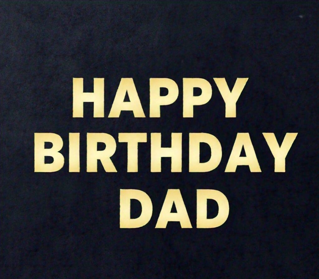 Happy Birthday Dad