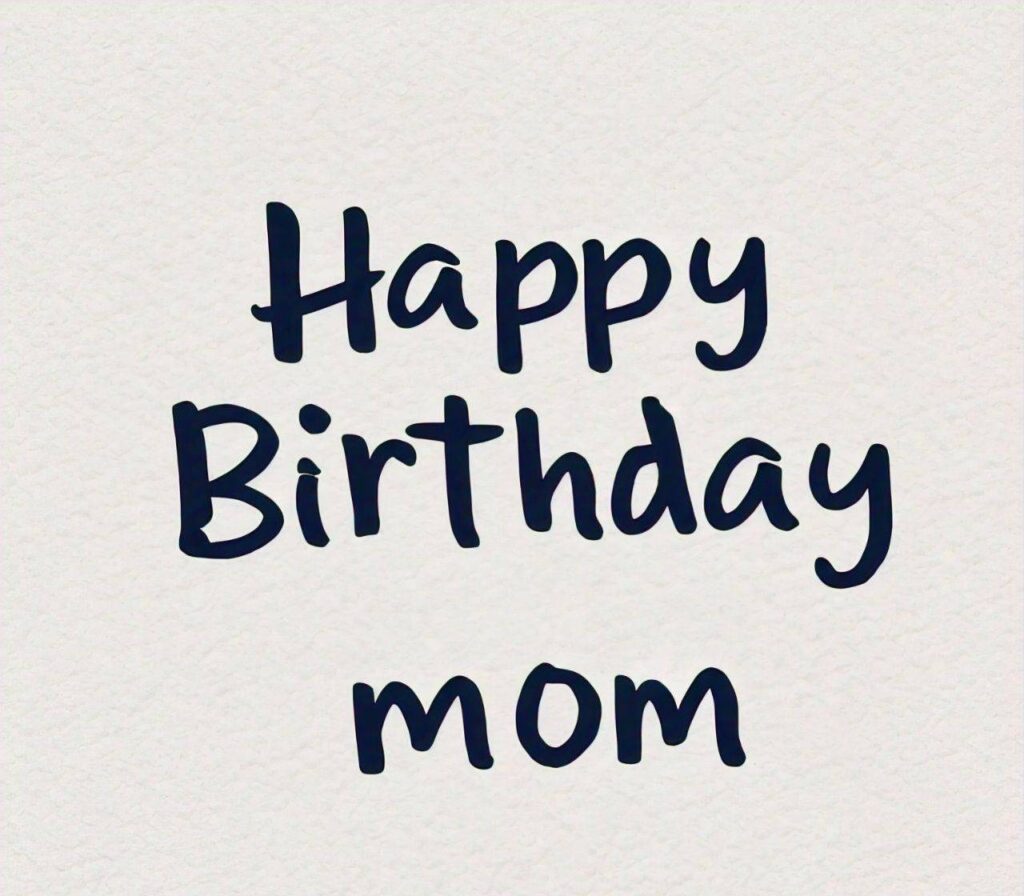 Happy Birthday Mom