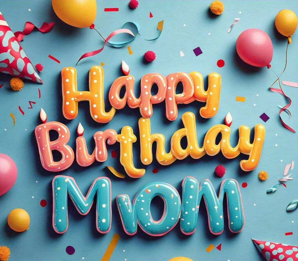 Happy Birthday Mom