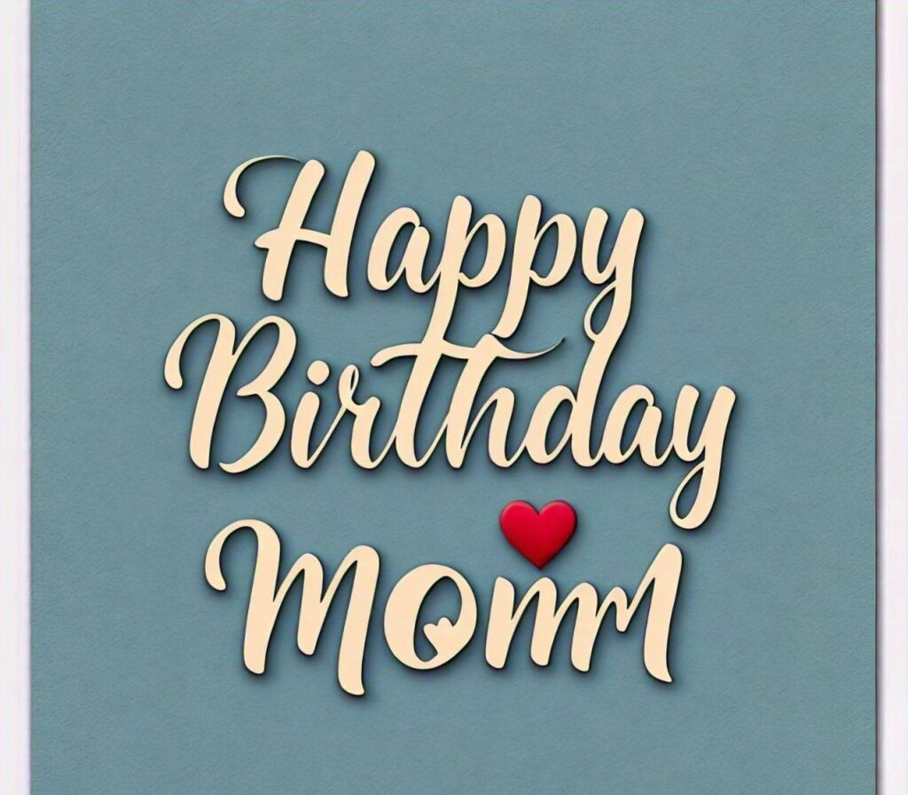 Happy Birthday Mom