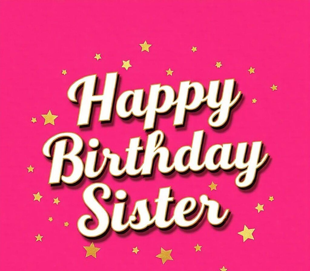 Happy Birthday Sister