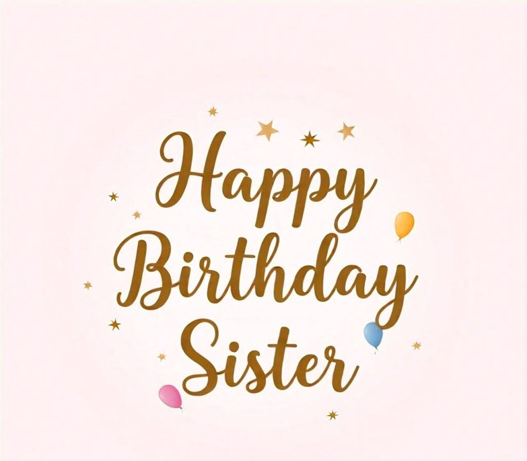 Happy Birthday Sister