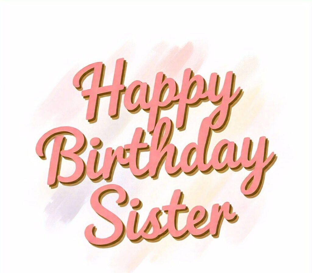 Happy Birthday Sister