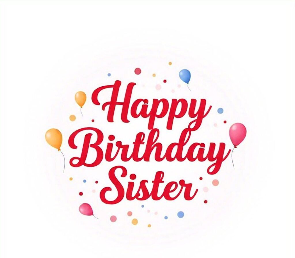 Happy Birthday Sister