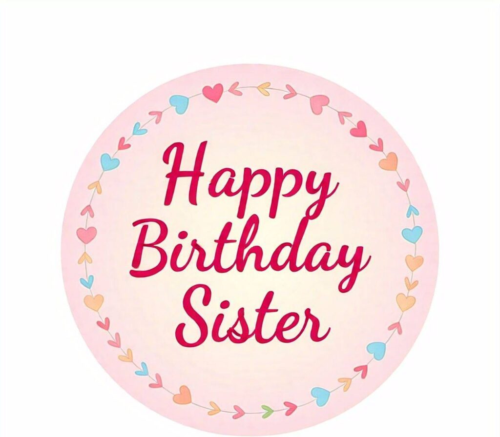 Happy Birthday Sister