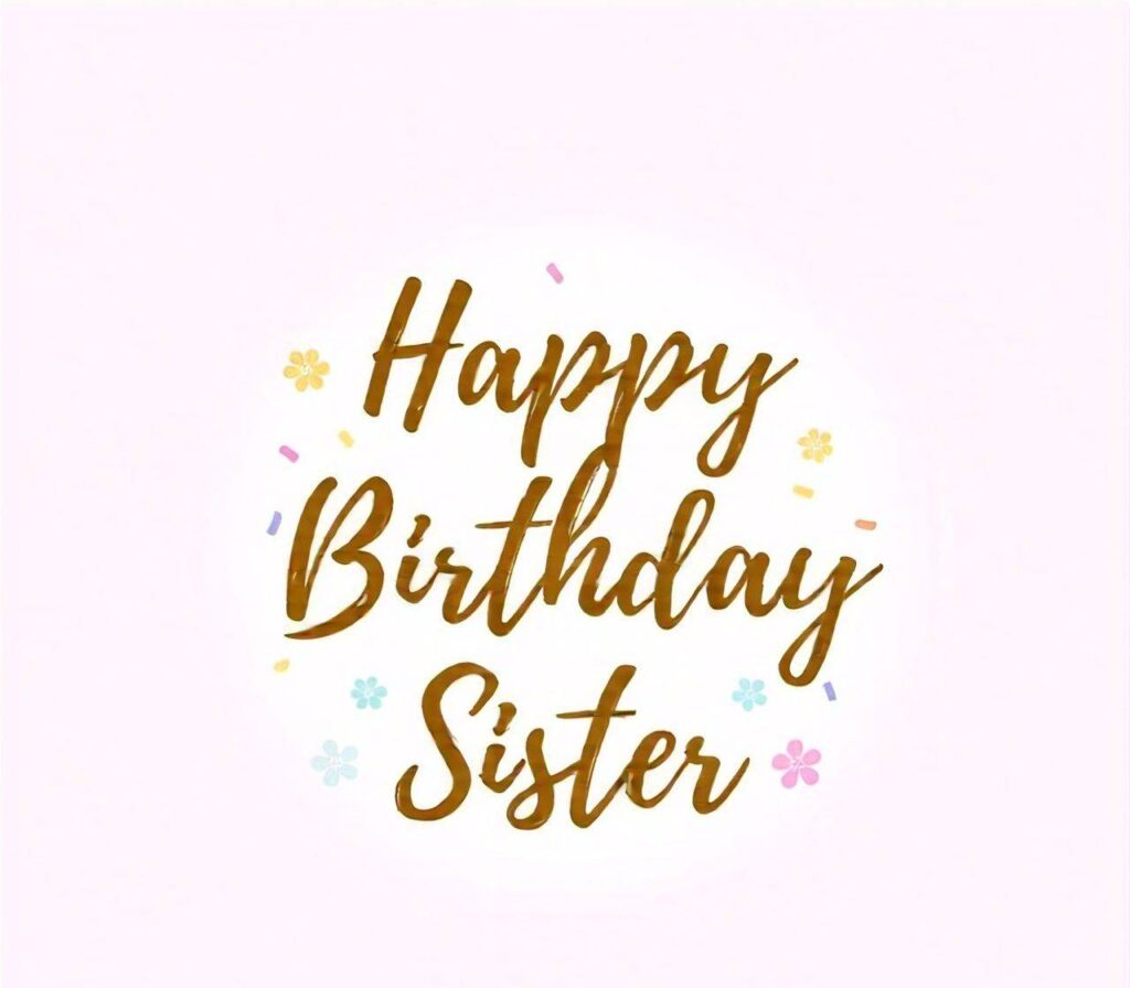 Happy Birthday Sister