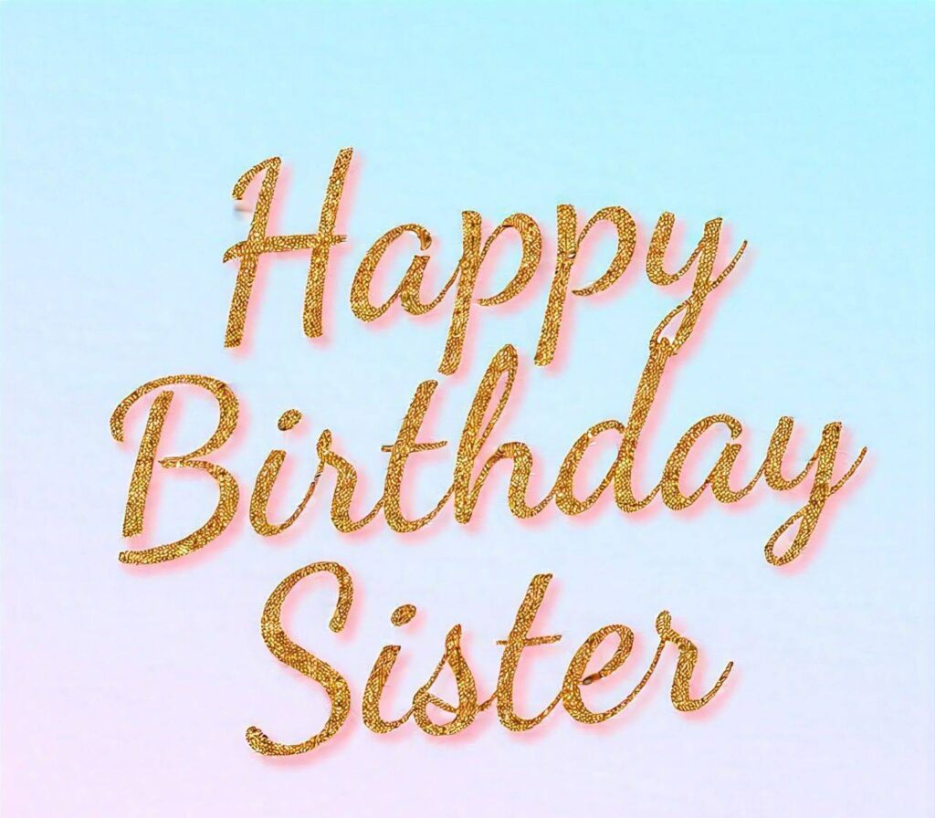 Happy Birthday Sister