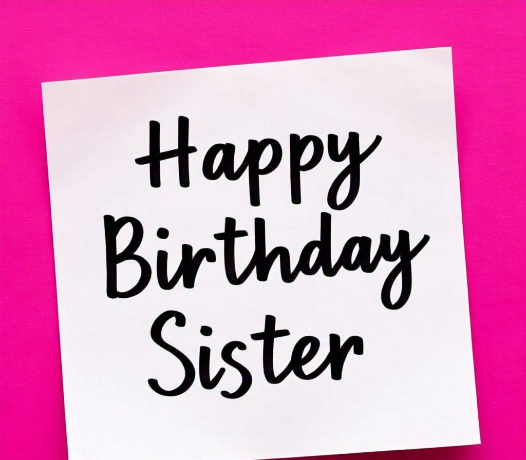 Happy Birthday Sister