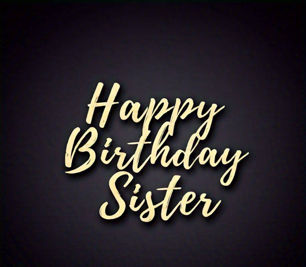 Happy Birthday Sister