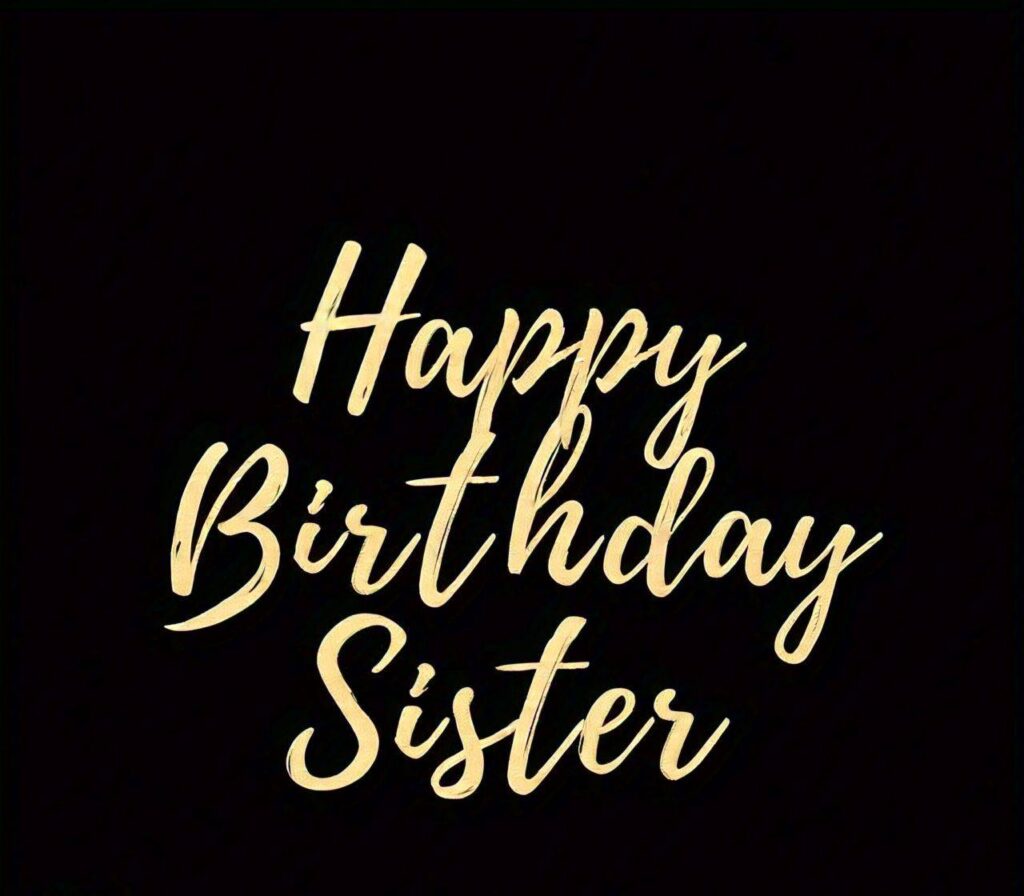 Happy Birthday Sister