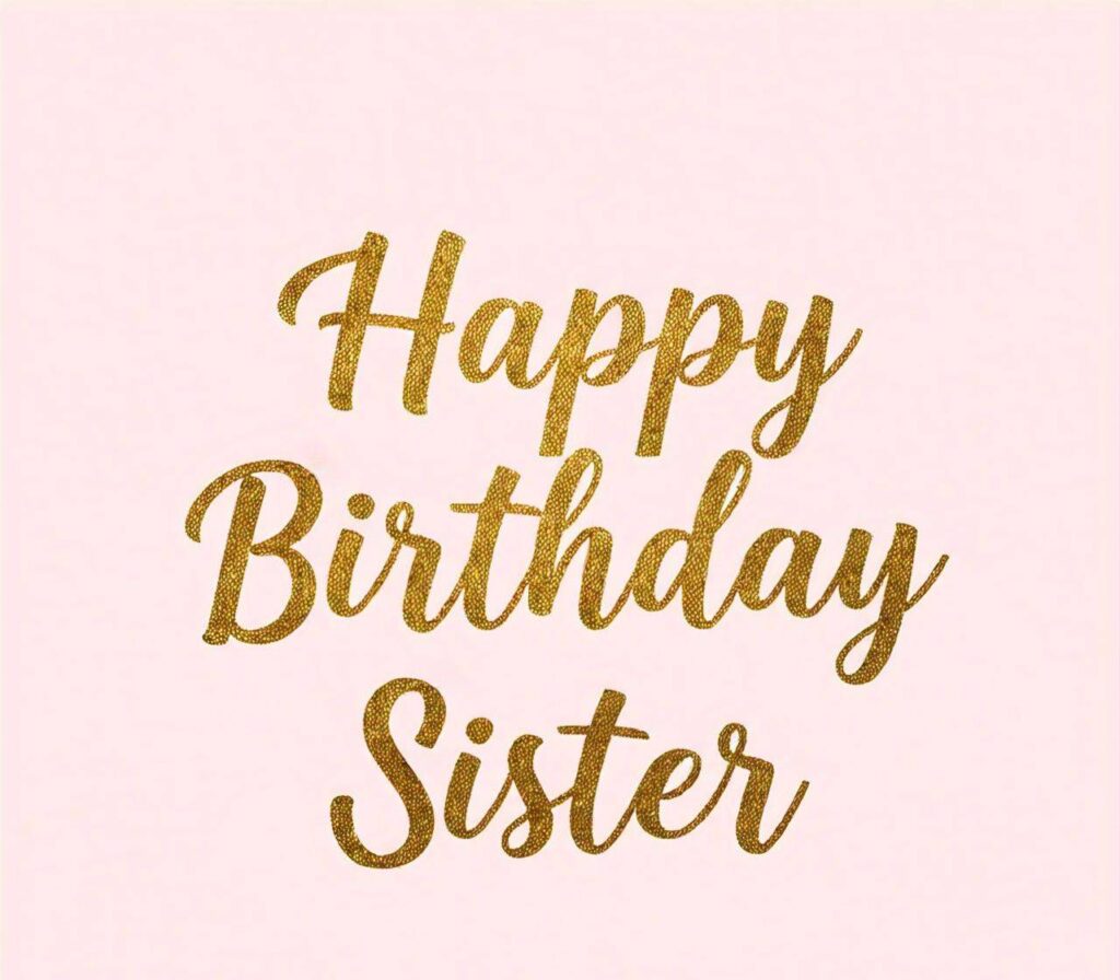 Happy Birthday Sister