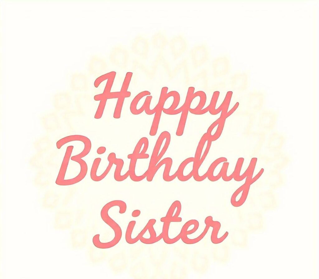 Happy Birthday Sister