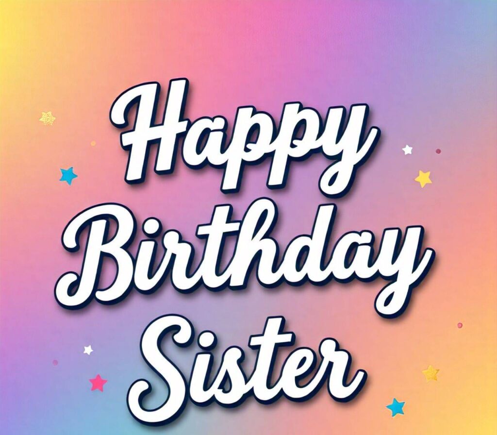 Happy Birthday Sister