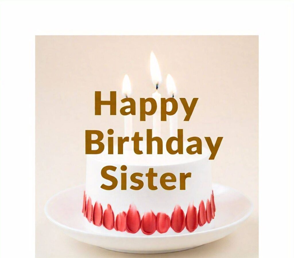 Happy Birthday Sister