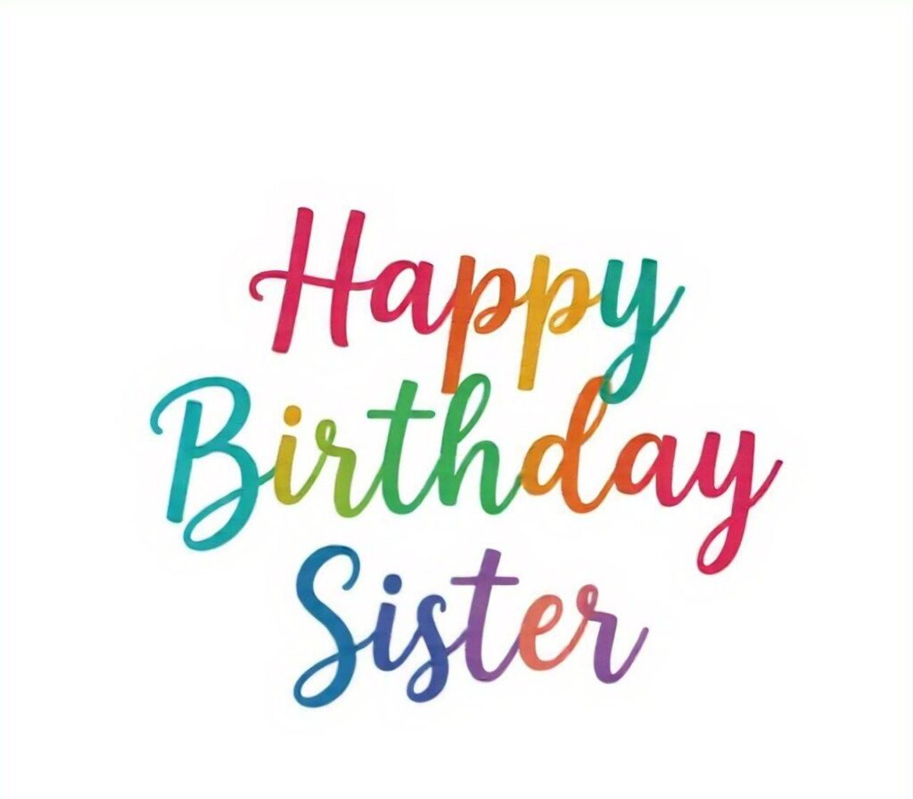 Happy Birthday Sister