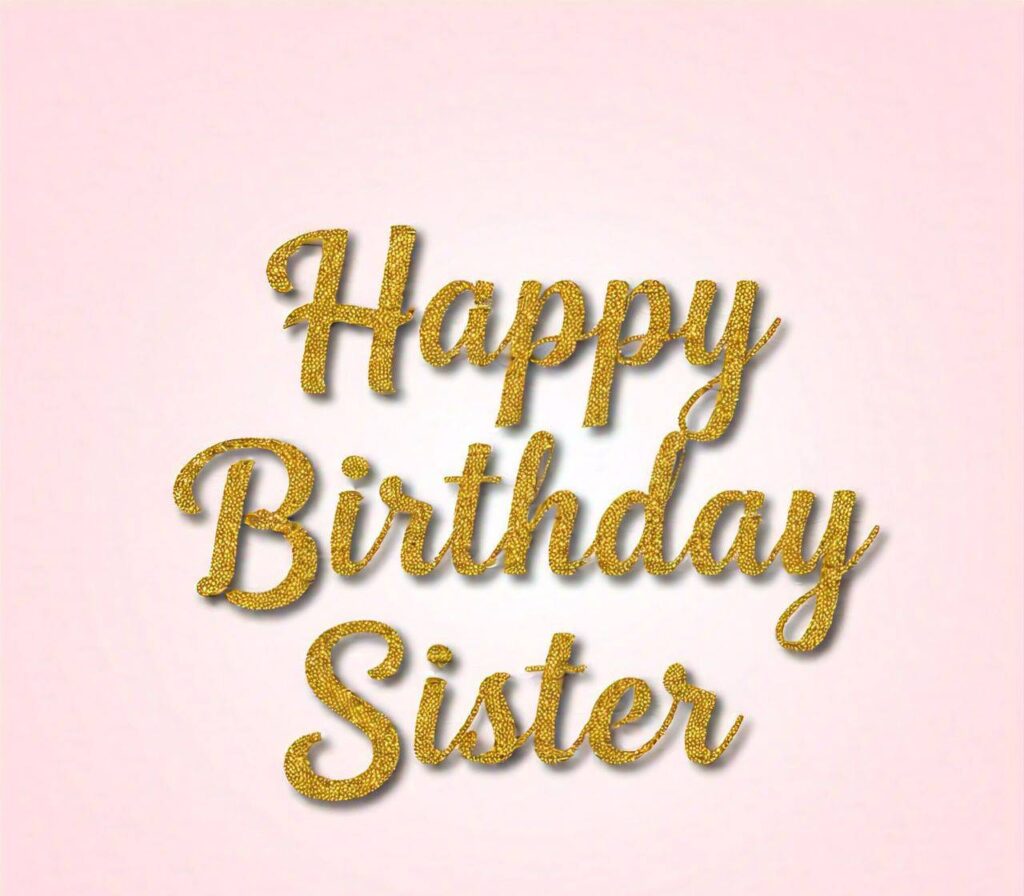 Happy Birthday Sister